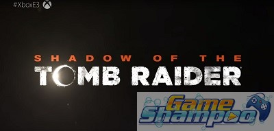 E3 Microsoft 2018 Shadow of the Tomb Raider